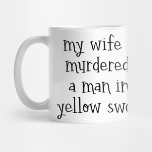 my wife was murdered by a man in a yellow sweater - captain holt - brooklyn nine-nine Mug